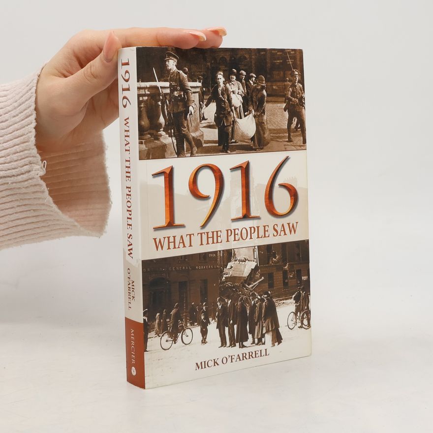 Mick O'Farrell 1916 - What the People Saw