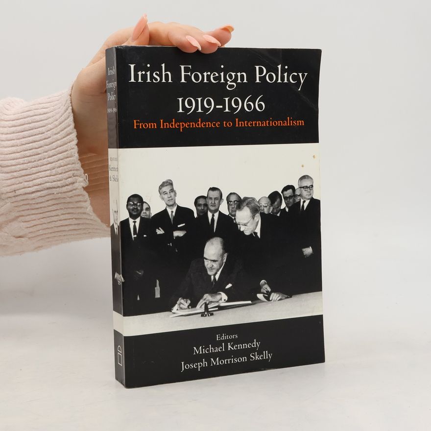 Joseph Morrison Skelly Irish Foreign Policy, 1919-66