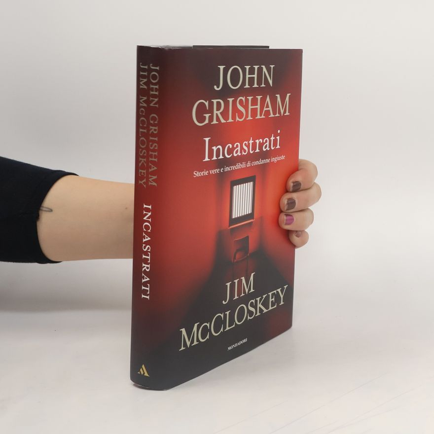 Jim McCloskey Incastrati. Storie vere e incredibili di condanne ingiuste