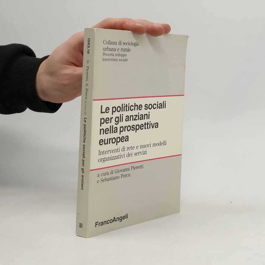 Giovanni Pieretti Collana di sociologia urbana e rurale - 19: Le politiche sociali per gli anziani nella prospettiva europea