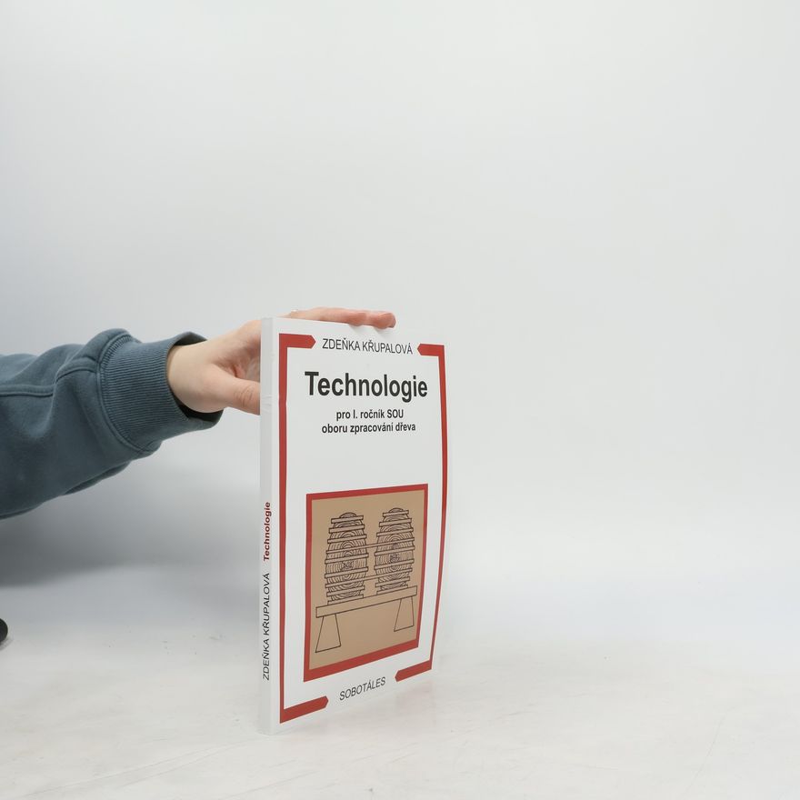 Zdeňka Křupalová Technologie pro 1. ročník SOU oboru zpracování dřeva