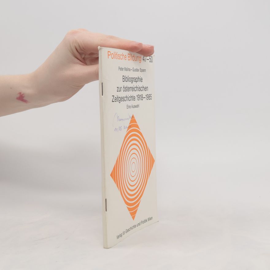 Gustav Spann Politische Bildung - 47-50: Bibliographie zur österreichischen Zeitgeschichte 1918 - 1985