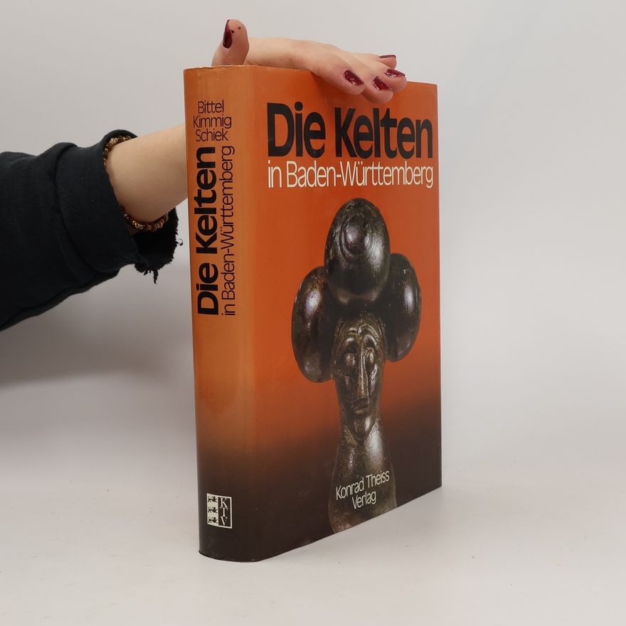 Kurt Bittel Die Kelten in Baden-Württemberg