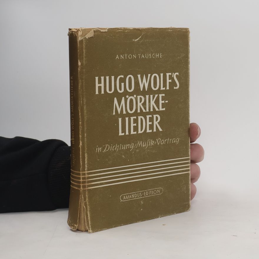 Anton Tausche Hugo Wolf Mörike Lieder in Dichtung Musik Vortrang