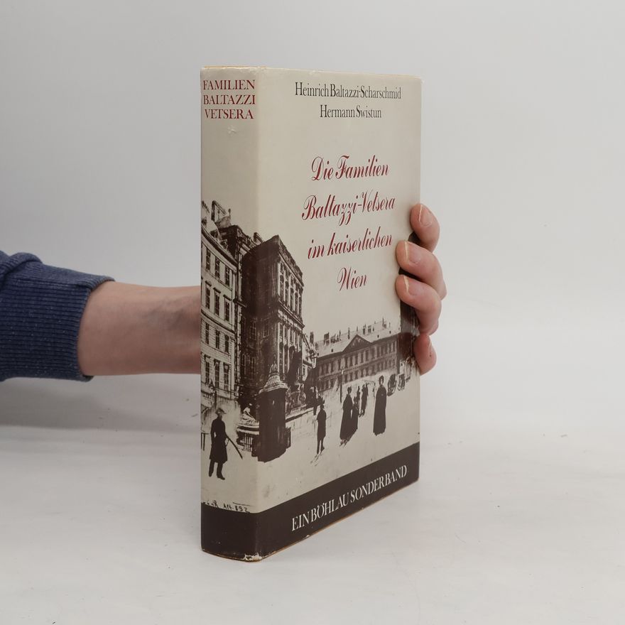 Heinrich Baltazzi-Scharschmid Die Familien Baltazzi-Vetsera im kaiserlichen Wien