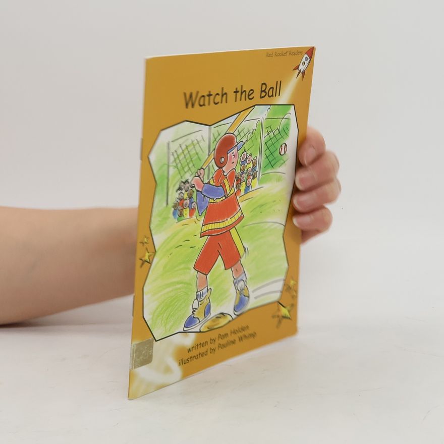 Pauline Whipp Red Rocket Readers - 4: Watch the Ball