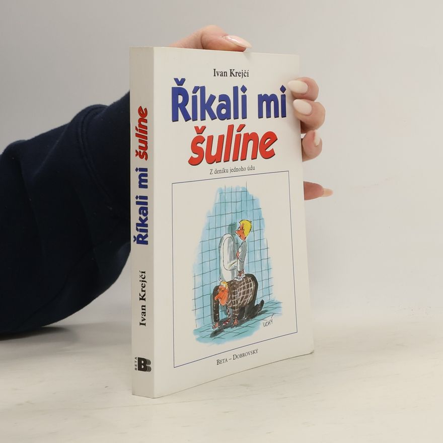 Ivan Krejčí Říkali mi šulíne: Z deníku jednoho údu