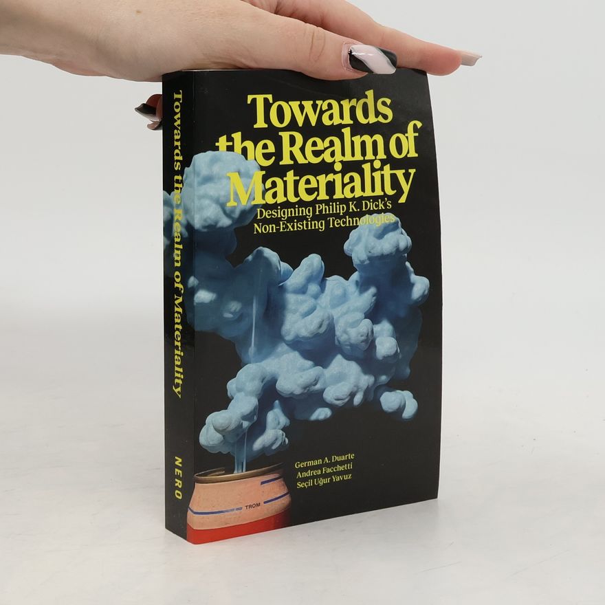 Andrea Facchetti Towards the Realm of Materiality. Designing Philip K. Dick's Non-Existing Technologies