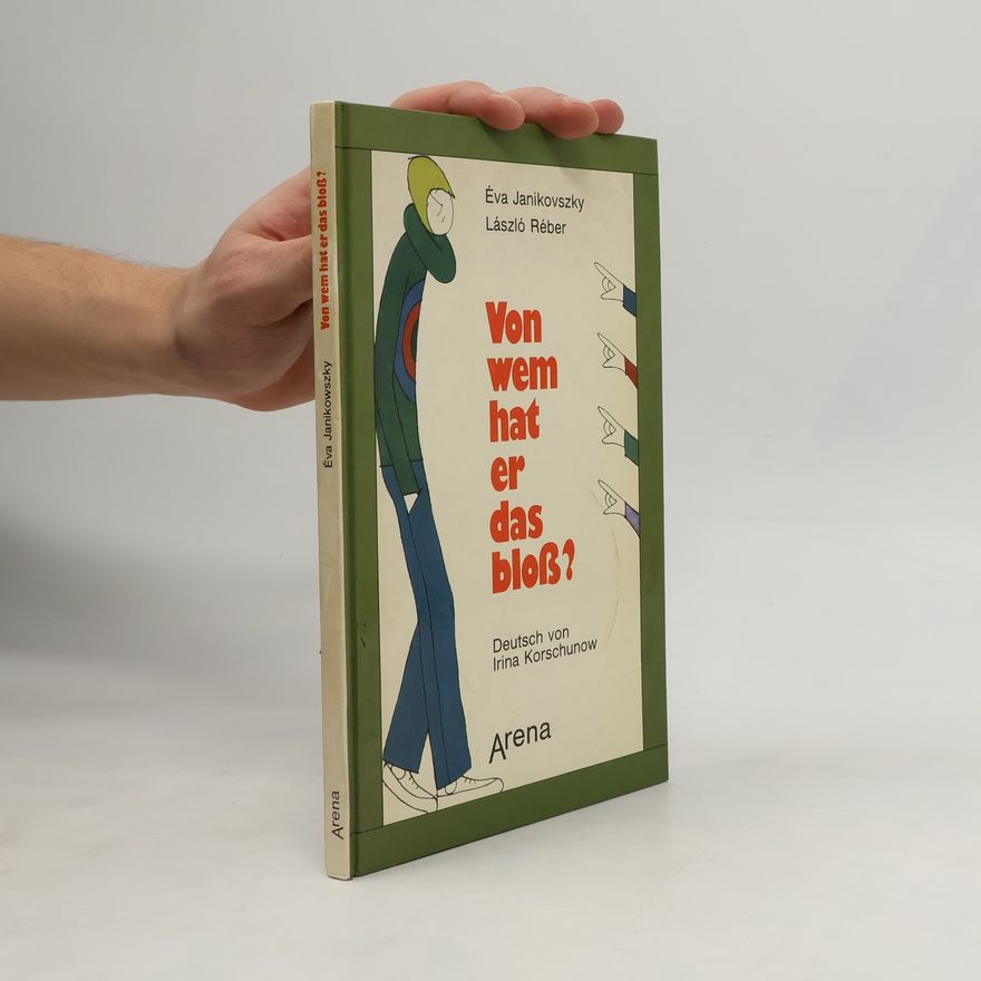 Éva Janikovszky Von wem hat der das bloss?