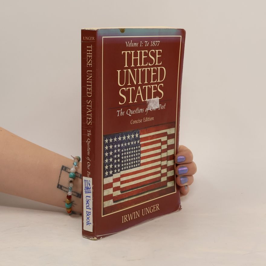 Irwin Unger These United States