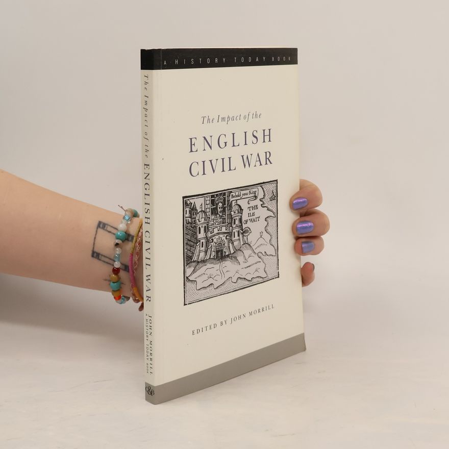 John Stephen Morrill A History Today Book: The Impact of the English Civil War