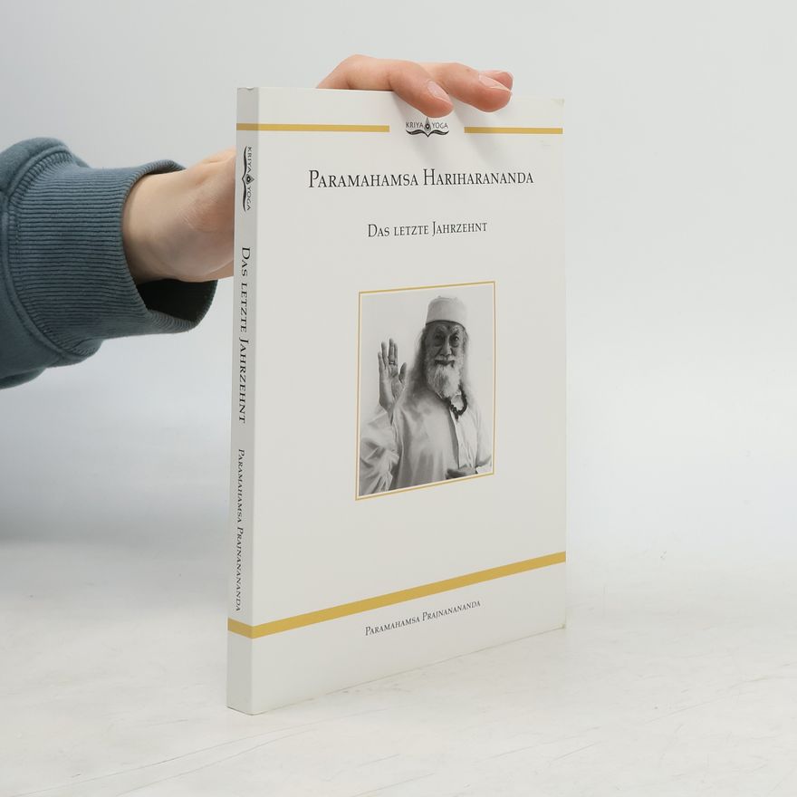 Paramahamsa Hariharananda Paramahamsa Hariharananda, das letzte Jahrzehnt