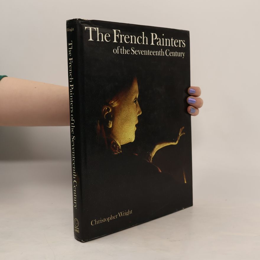 Christopher J. H. Wright The French Painters of the Seventeenth Century