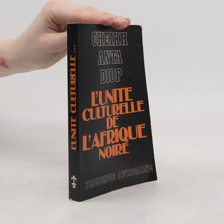 Cheikh Anta Diop L'unité culturelle de l'Afrique noire