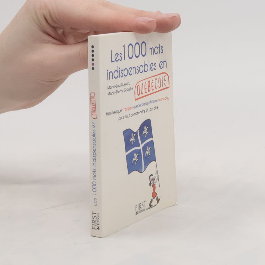 Marie-Pierre Gazaille Petit livre de - 1000 mots indispensables en Québécois (French Edition)