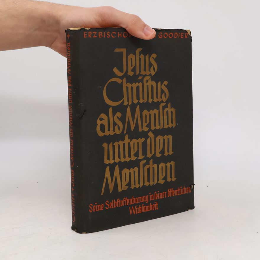 Alban Goodier Jesus Christus als Mensch unter den Menschen