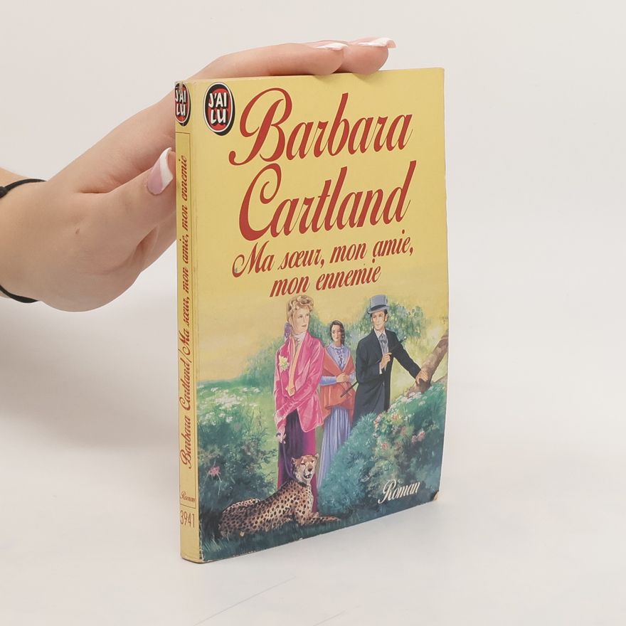 Barbara Cartland Ma soeur, mon amie, mon ennemie