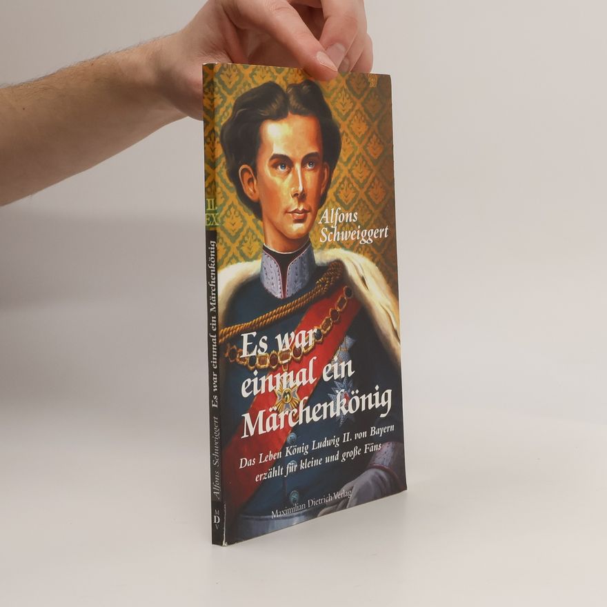 Alfons Schweiggert Es war einmal ein Märchenkönig