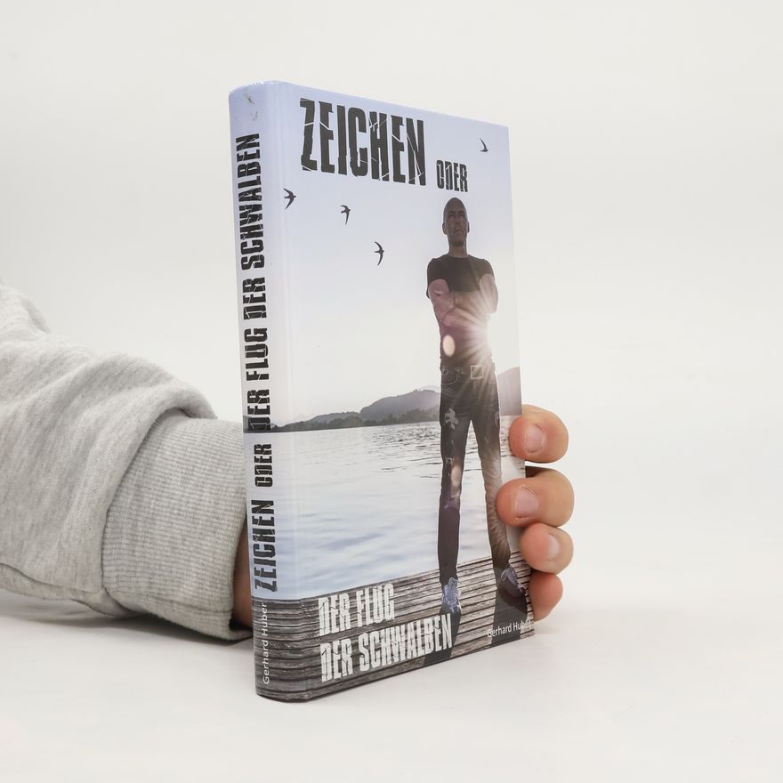 Gerhard Huber Zeichen oder Der Flug der Schwalben