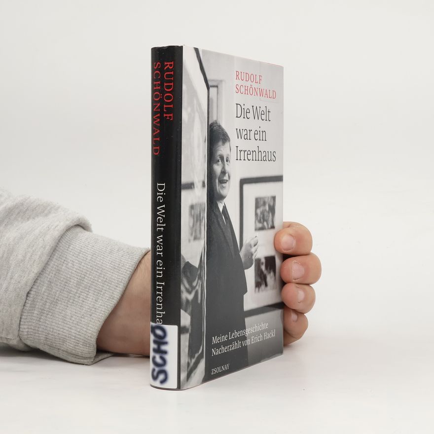 Rudolf Schönwald Die Welt war ein Irrenhaus