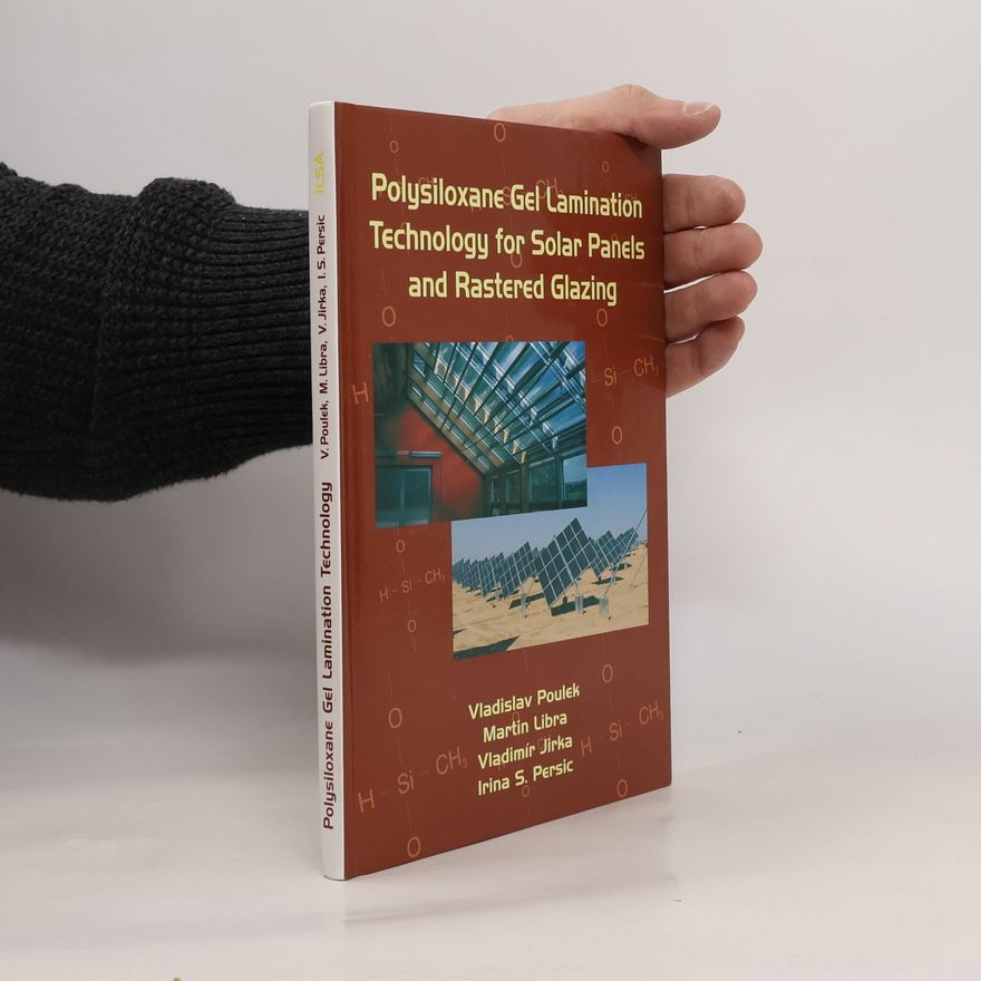 Vladislav Poulek Polysiloxane Gel Lamination Technology for Solar Panels and Rastered Glazing