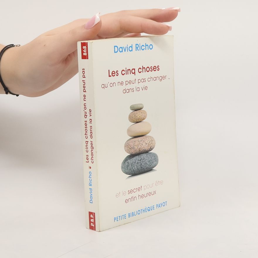 David Richo Les cinq choses qu'on ne peut pas changer dans la vie