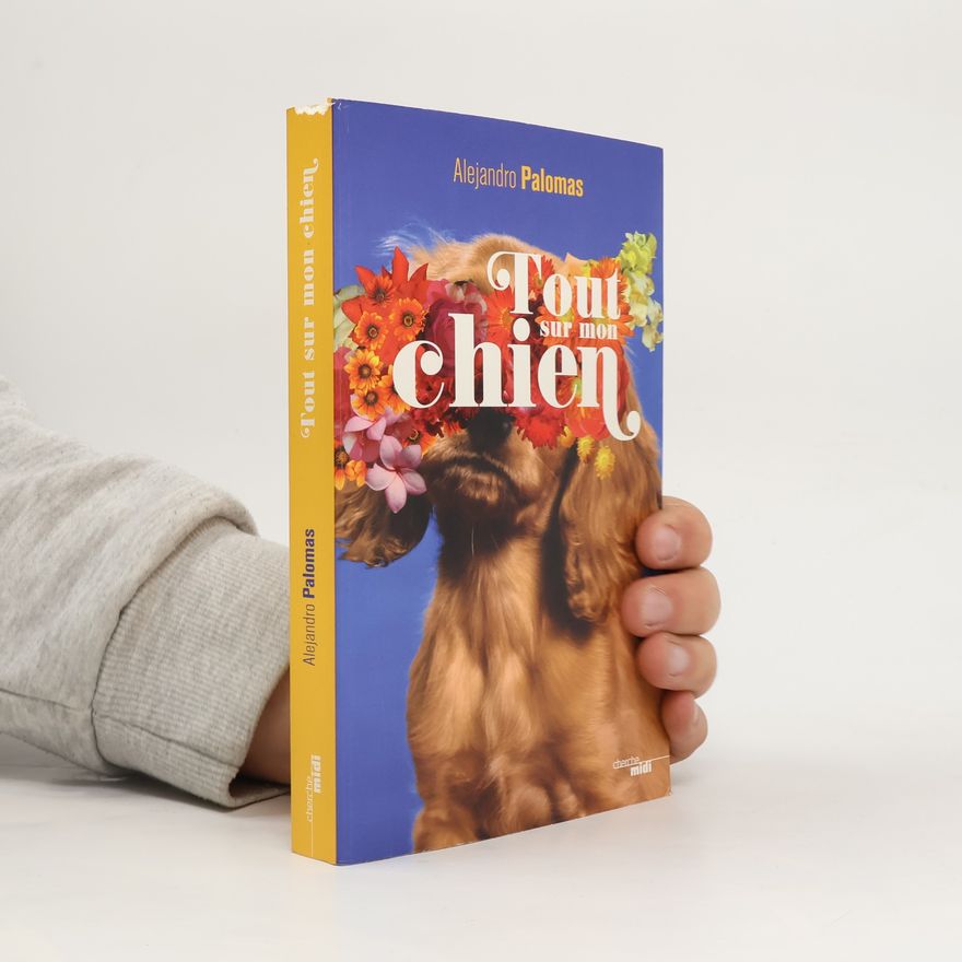 Alejandro Palomas Tout sur mon chien