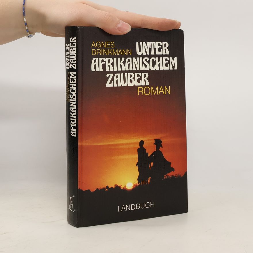 Agnes Brinkmann Unter afrikanischen Zauber