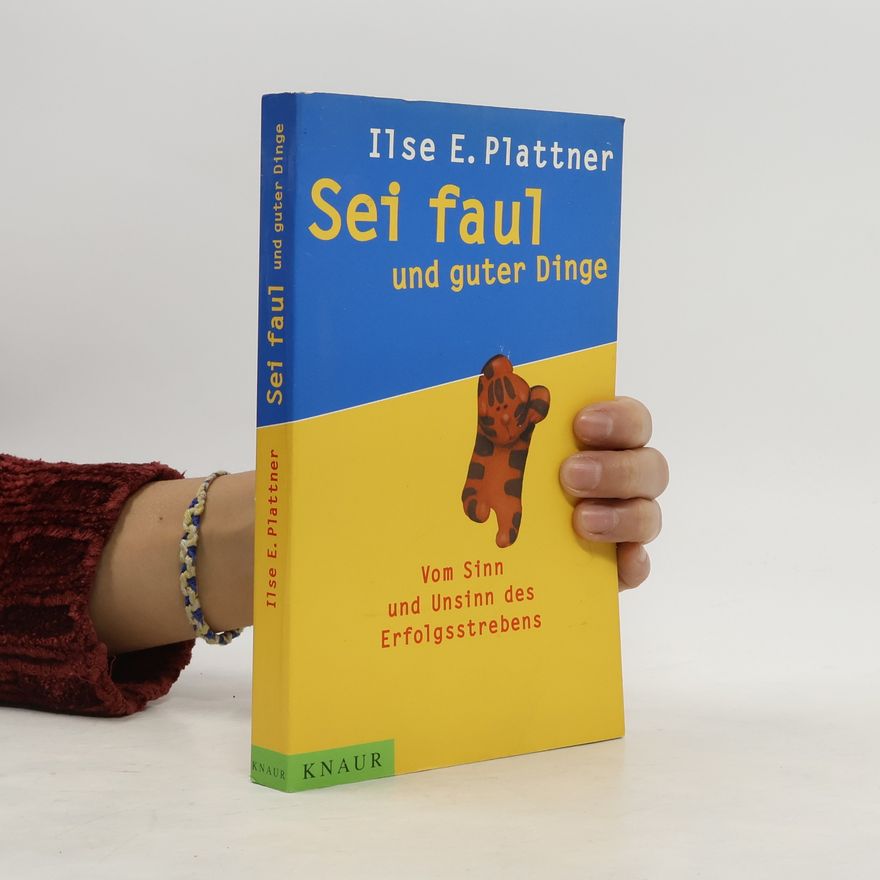 Ilse E. Plattner Sei faul und guter Dinge