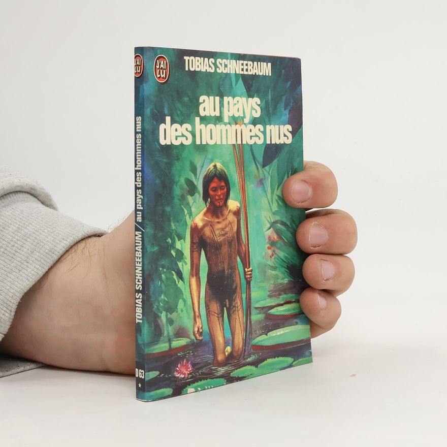 Tobias Schneebaum Au pays des hommes nus