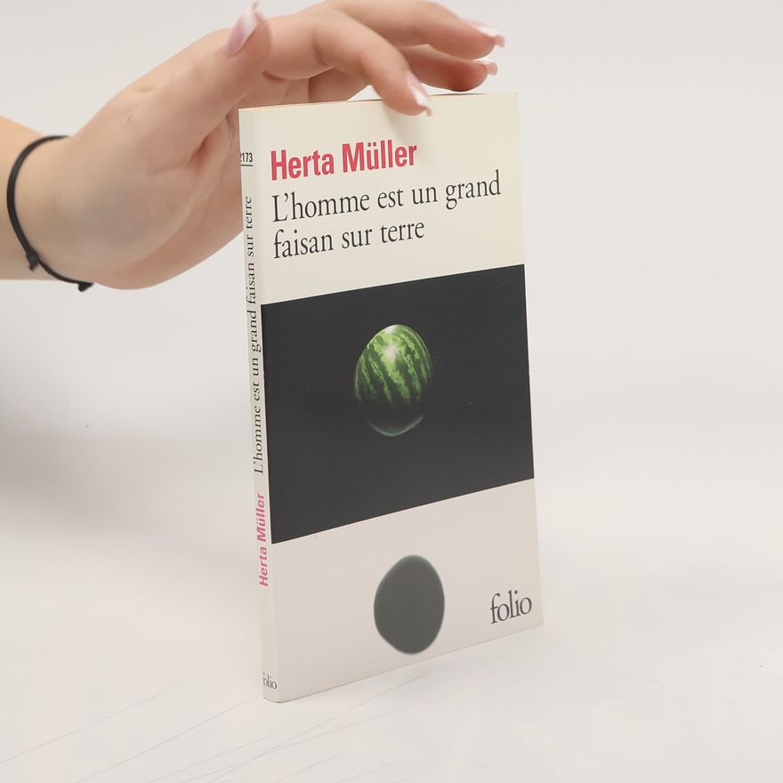 Herta Müller L'homme est un grand faisan sur terre