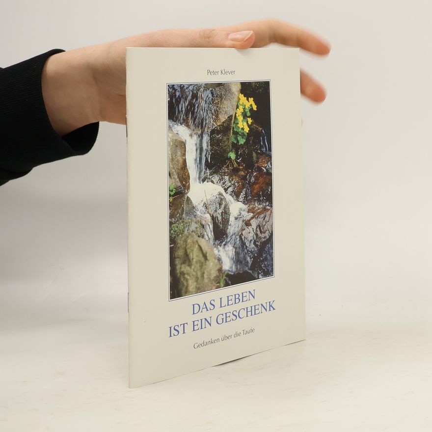 Peter Klever Das Leben ist ein Geschenk