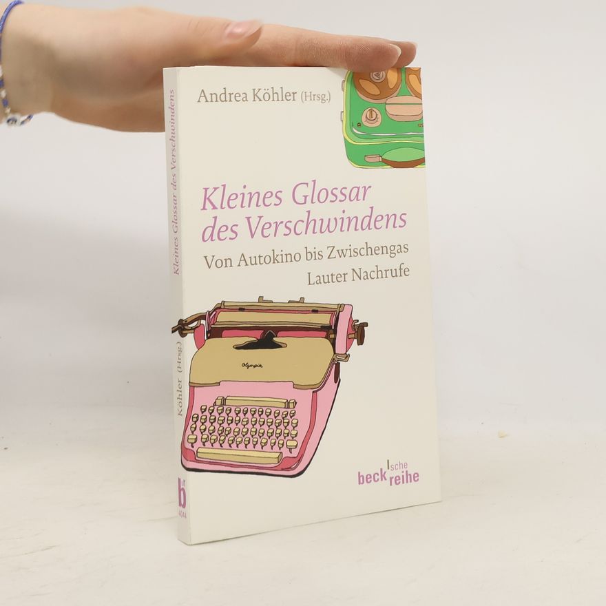 Andrea Kohler Kleines Glossar des Verschwindens