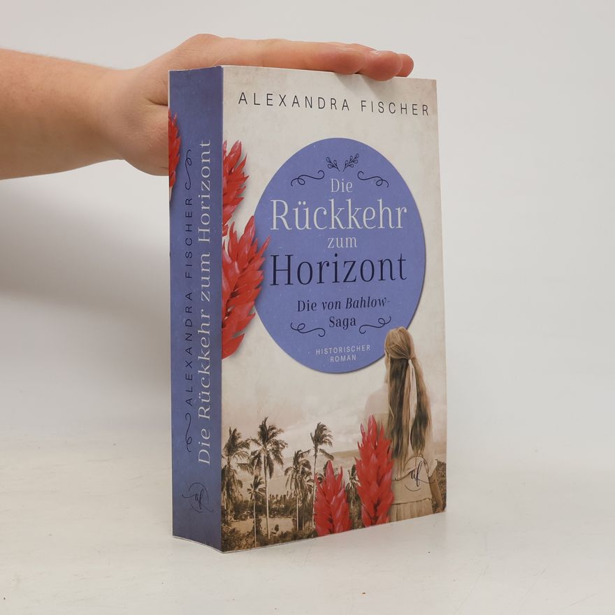 Alexandra Fischer Die von Bahlow-Saga - 2: Die Rückkehr zum Horizont