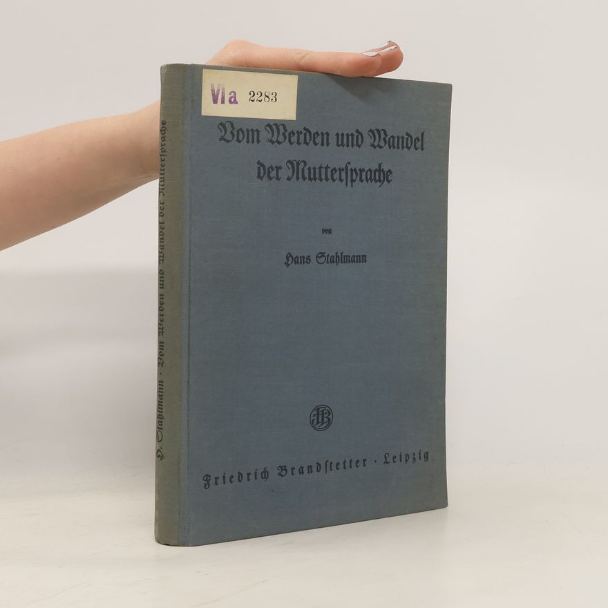 Hans Stahlmann Vom Werden und Wandel der Muttersprache