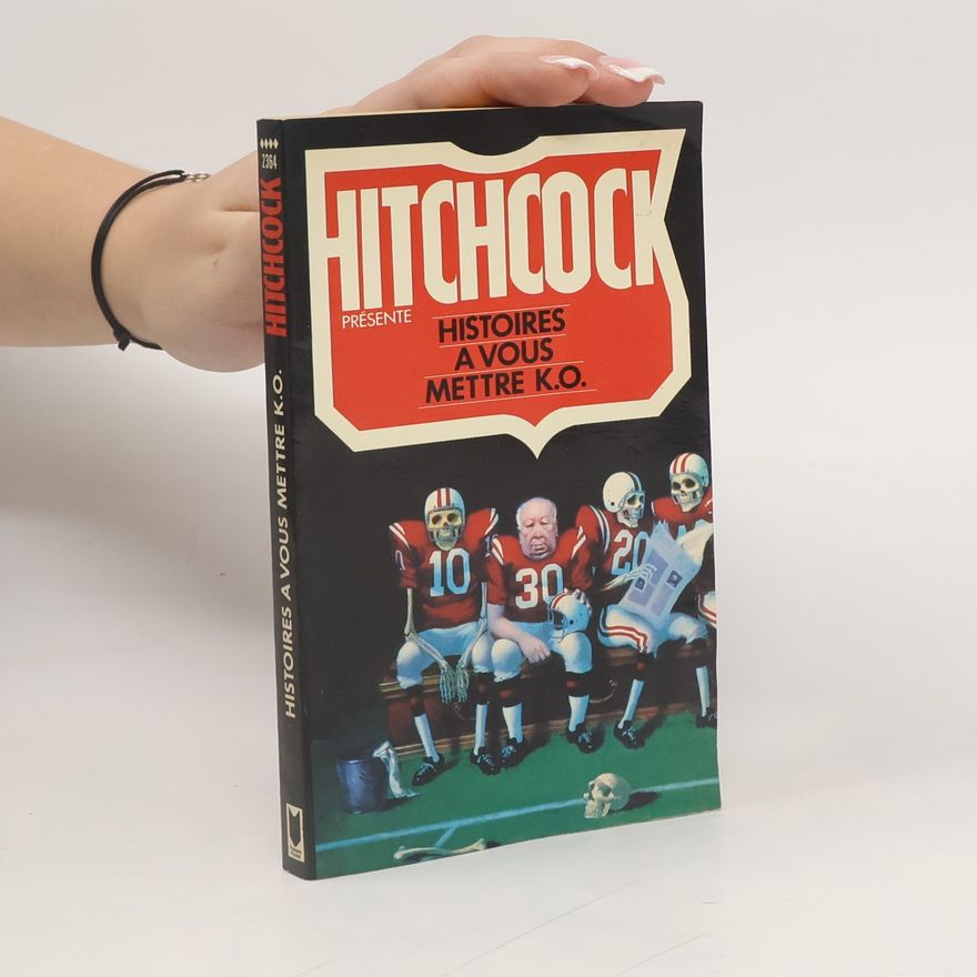 Alfred Hitchcock Histoires a vous mettre K. O.