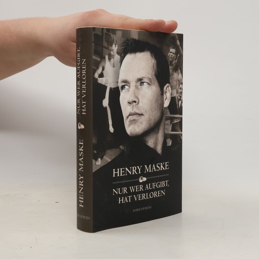 Henry Maske Nur wer aufgibt, hat verloren