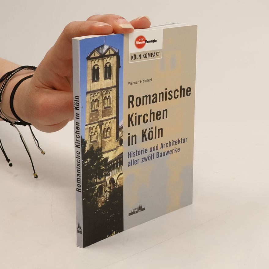 Werner Halmert Romanische Kirchen in Köln