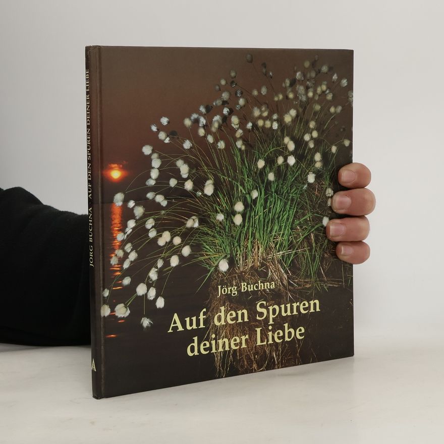 Jörg Buchna Auf den Spuren deiner Liebe