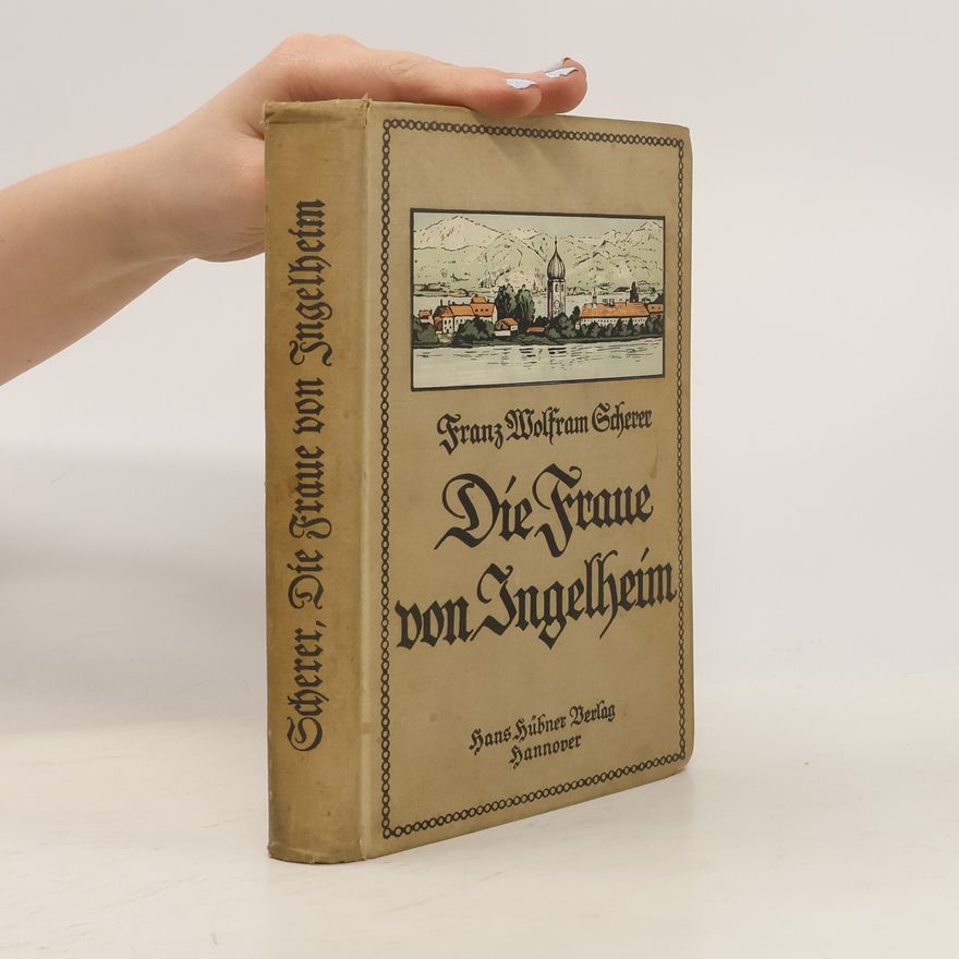 Franz Wolfram Scherer  Die Fraue von Ingelheim