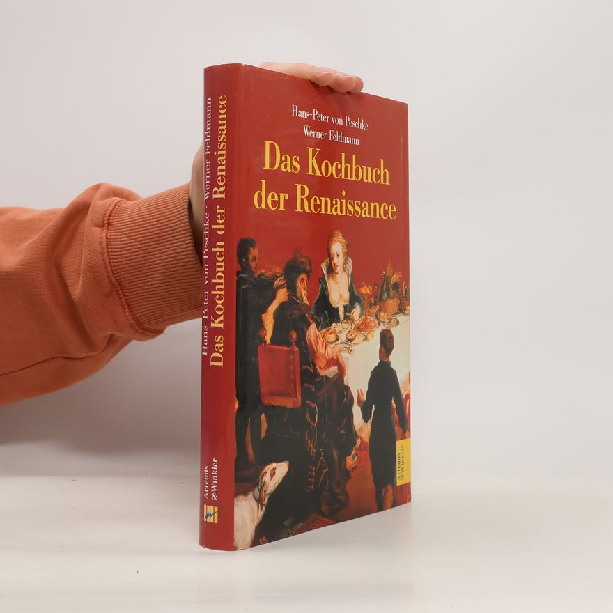 Hans-Peter von Peschke Das Kochbuch der Renaissance