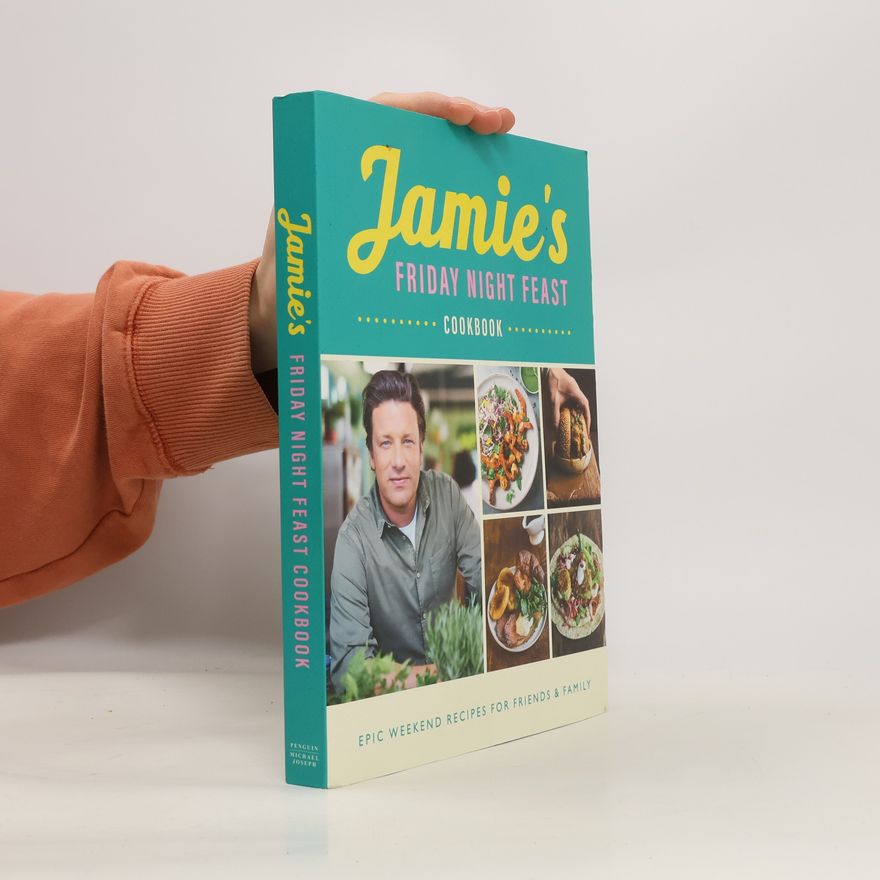 Jamie Oliver Jamie´s Friday Night Feast