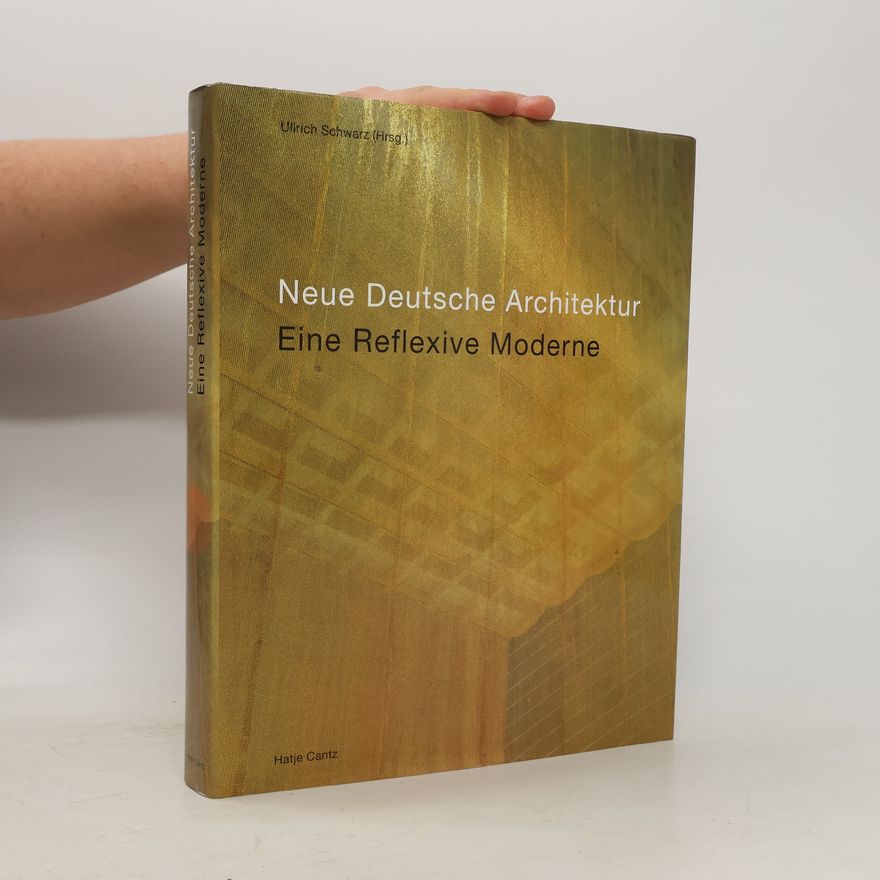 Autorenkollektiv Neue Deutsche Architektur. Eine Reflexive Moderne