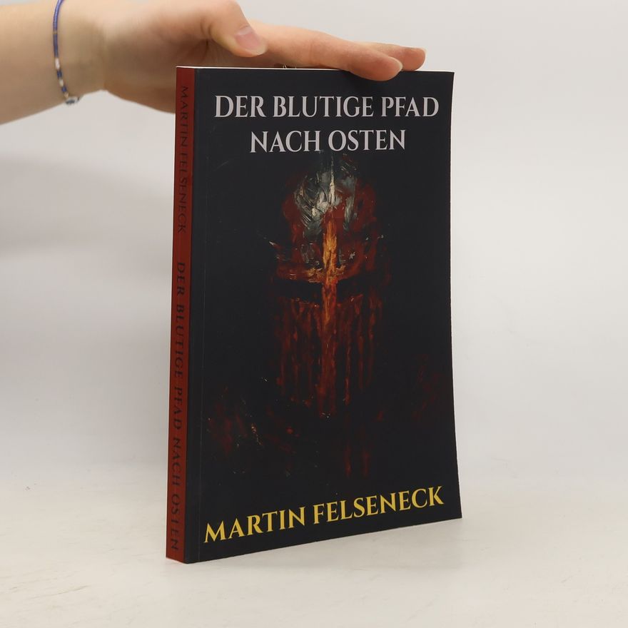 Martin Felseneck Der blutige Pfad nach Osten