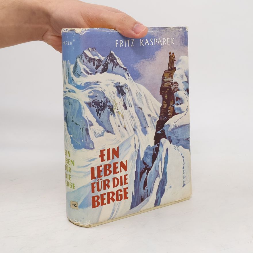 Fritz Kasparek Ein Leben für die Berge