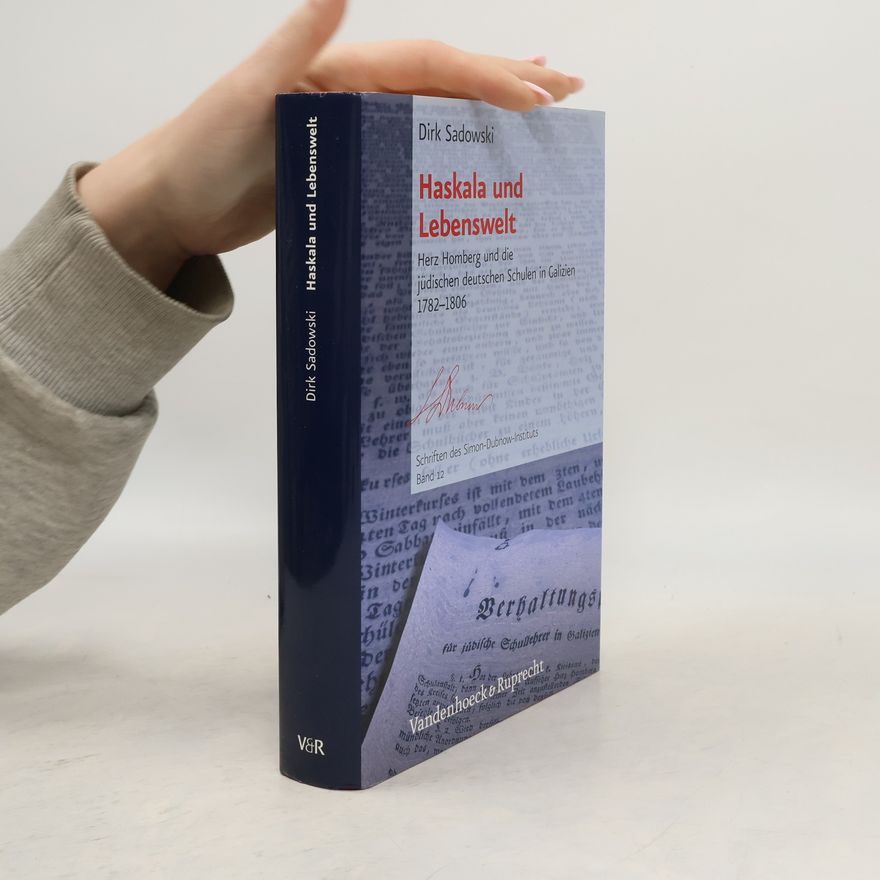 Dirk Sadowski Schriften des Simon-Dubnow-Instituts - 12: Haskala und Lebenswelt