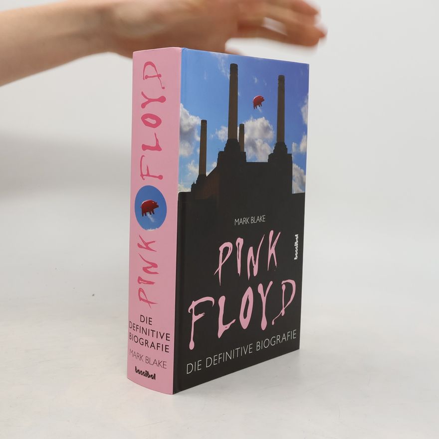 Michael Blake Pink Floyd. Die Definitive Biografie.