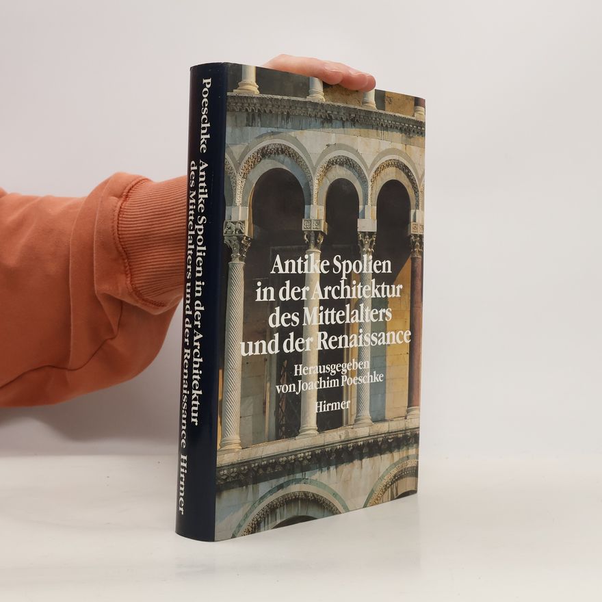 Joachim Poeschke Antike Spolien in der Architektur des Mittelalters und der Renaissance