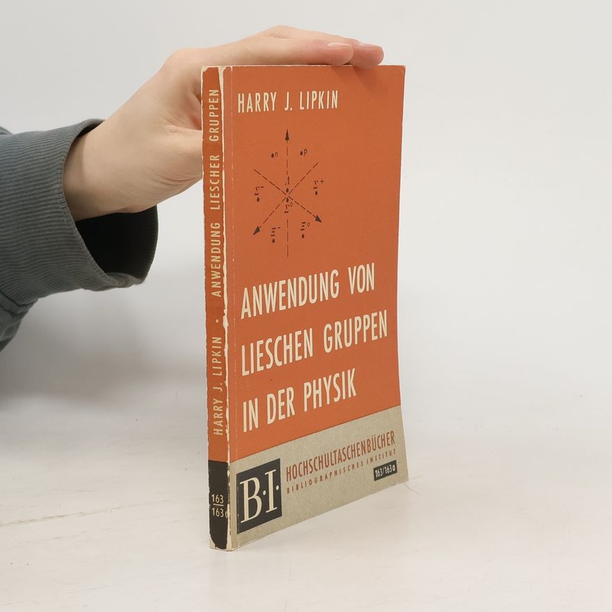 Harry J Lipkin Anwendung von Lieschen Gruppen in der Physik