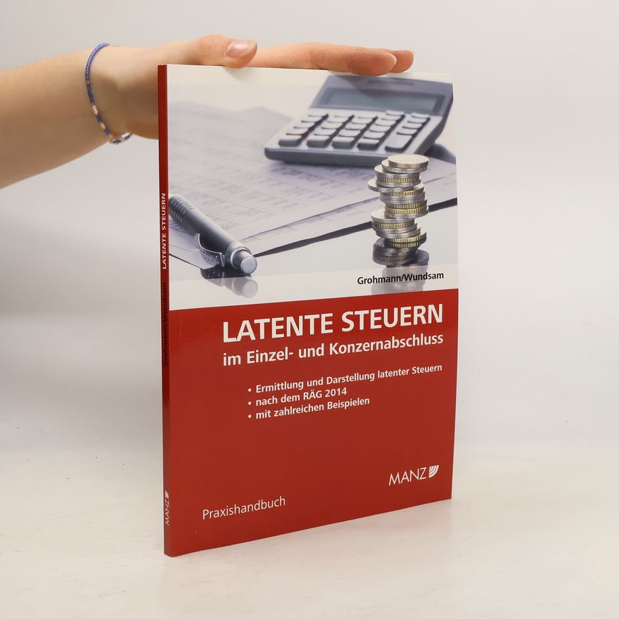Wolfgang Grohmann Latente Steuern im Einzel- und Konzernabschluss